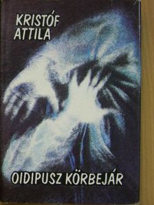 Kristóf Attila - Oidipusz körbejár [antikvár]
