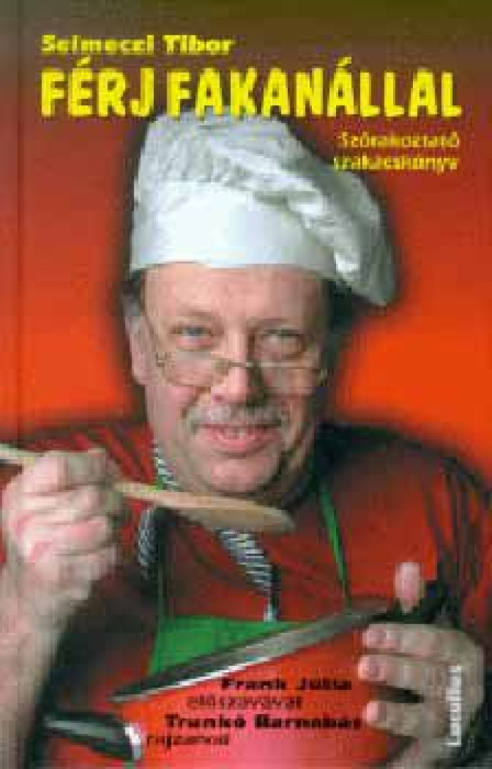 Selmeczi Tibor - Férj fakanállal (dedikált) [antikvár]