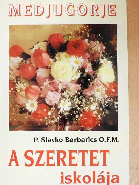 P. Slavko Barbaric O.F.M. - A szeretet iskolája [antikvár]