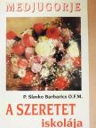 P. Slavko Barbaric O.F.M. - A szeretet iskolája [antikvár]