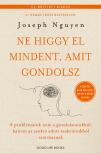 Joseph Nguyen - Ne higgy el mindent, amit gondolsz - Bővített kiadás [eKönyv: epub, mobi]