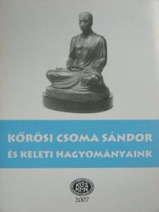 Aradi Éva - Kőrösi Csoma Sándor és keleti hagyományaink [antikvár]
