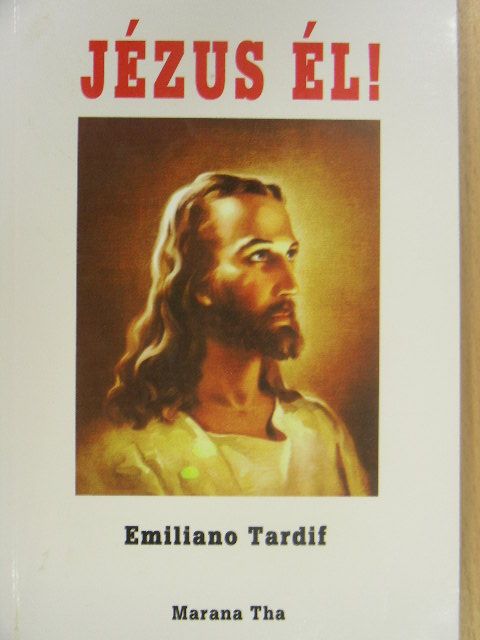 Emiliano Tardif - Jézus él! [antikvár]