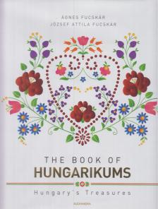 Fucskár Ágnes, Fucskár József Attila - The Book of Hungarikums [antikvár]