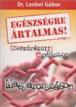 DR. LENKEI GÁBOR - Egészségre ártalmas! avagy cenzúrázott egészség Magyarországon [antikvár]