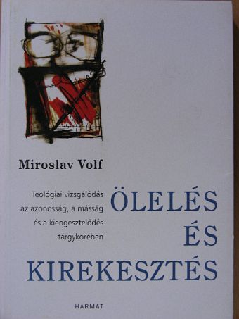 Miroslav Volf - Ölelés és kirekesztés [antikvár]