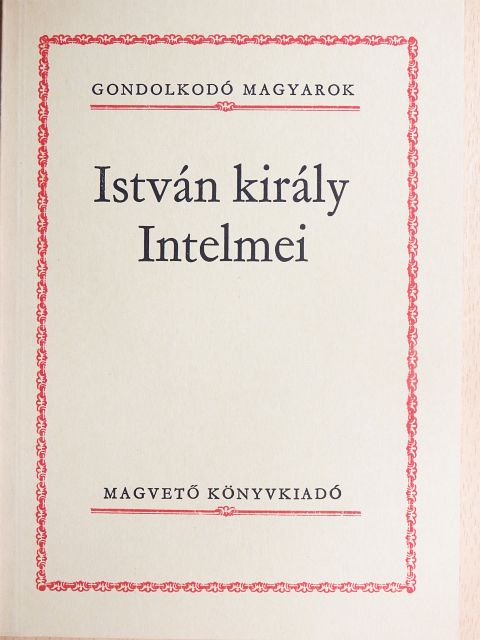 István király - István király Intelmei [antikvár]
