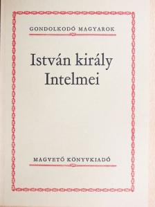 István király - István király Intelmei [antikvár]