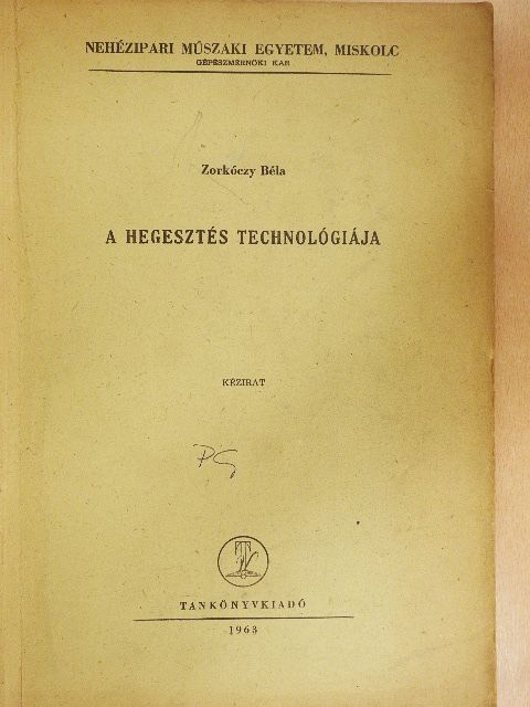 Zorkóczy Béla - A hegesztés technológiája [antikvár]