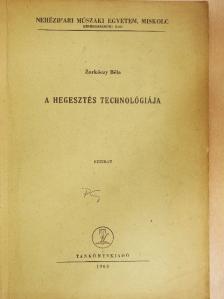Zorkóczy Béla - A hegesztés technológiája [antikvár]