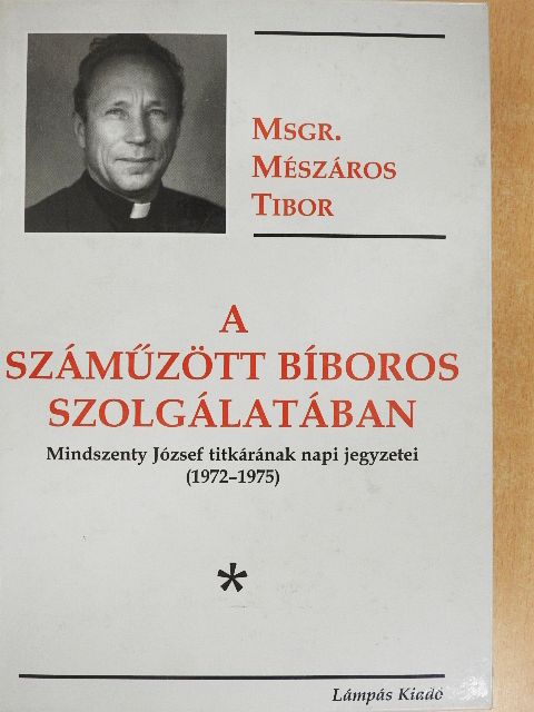 Mészáros Tibor - A száműzött bíboros szolgálatában [antikvár]