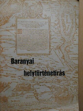 Babics András - Baranyai helytörténetírás 1969 [antikvár]