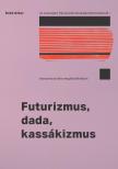 Dobó Gábor - Futurizmus, dada, kassákizmus
