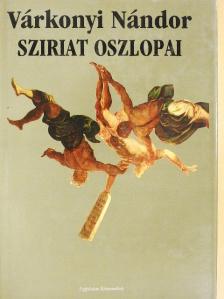 Várkonyi Nándor - Sziriat oszlopai [antikvár]
