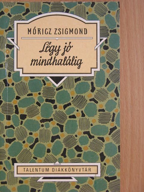 Móricz Zsigmond - Légy jó mindhalálig [antikvár]