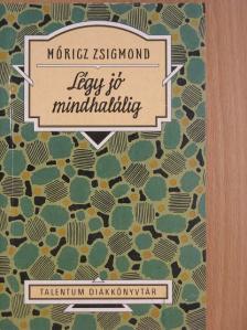 Móricz Zsigmond - Légy jó mindhalálig [antikvár]