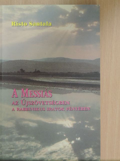 Risto Santala - A Messiás az Újszövetségben a rabbinikus iratok fényében [antikvár]