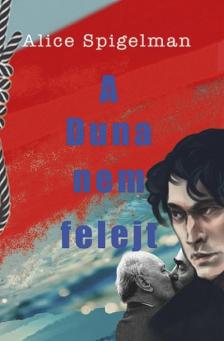 Alice Spigelman - A Duna nem felejt