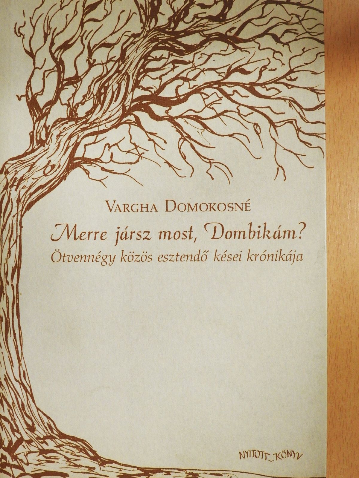 Vargha Domokosné - Merre jársz most, Dombikám? (dedikált példány) [antikvár]