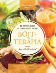 Dr. Tamasi József, Dr. Tamasi, Mohai Katinka - Böjtterápia avagy "kés nélküli műtét" - A belső egyensúly visszaállítássa a természet erejével [antikvár]