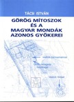 Tácsi István - Görög mítoszok és a magyar mondák azonos gyökerei [eKönyv: epub, mobi, pdf]