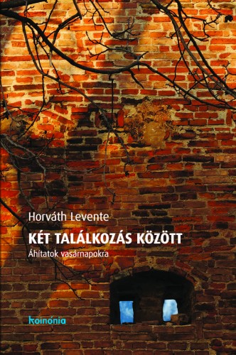 HORVÁTH LEVENTE - Két találkozás között [eKönyv: epub, mobi]