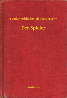 Fjodor Mihajlovics Dosztojevszkij - Der Spieler [eKönyv: epub, mobi]