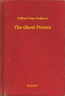 HODGSON, WILLIAM HOPE - The Ghost Pirates [eKönyv: epub, mobi]