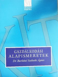 Dr. Burkáné Szolnoki Ágnes - Gazdálkodási alapismeretek [antikvár]