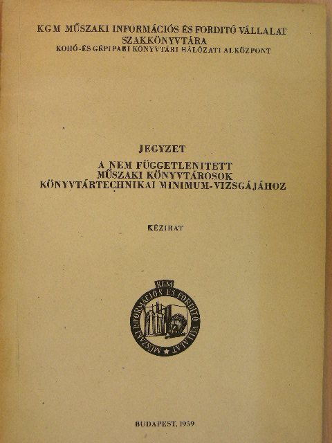 Dr. Györe Pál - Jegyzet a nem függetlenített műszaki könyvtárosok könyvtártechnikai minimum-vizsgájához [antikvár]
