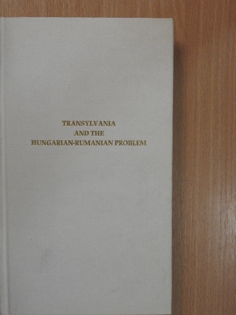 Andrew Haraszti - Transylvania and the Hungarian-Rumanian Problem [antikvár]