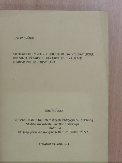 Gustav Grüner - Die Beruflichen Vollzeitschulen Hauswirtschaftlicher und Sozialpädagogischer Fachrichtung in der Bundesrepublik Deutschland [antikvár]