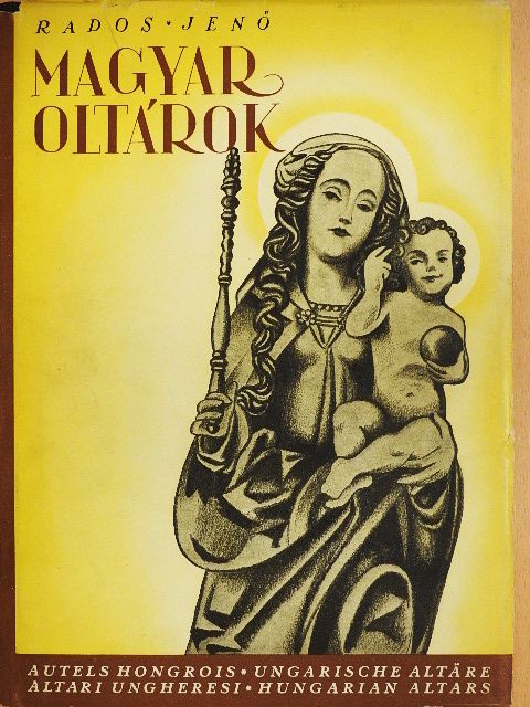 Rados Jenő - Magyar oltárok [antikvár]