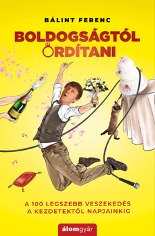 Bálint Ferenc - Boldogságtól ordítani [eKönyv: epub, mobi]