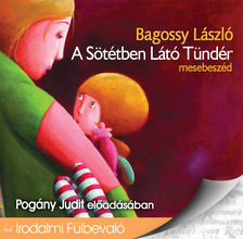 Bagossy László - A Sötétben Látó Tündér [eHangoskönyv]