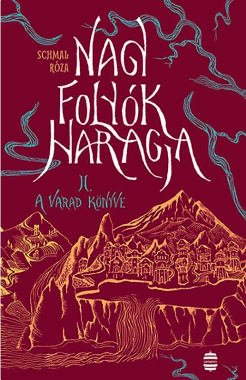 Schmal Róza - Nagy folyók haragja II. - A Varad könyve