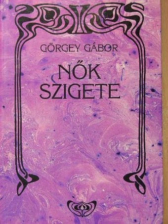 Görgey Gábor - Nők szigete [antikvár]