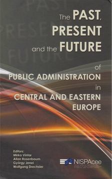 Mirko Vintar, Allan Rosenbaum, Jenei György - The Past, Present and the Future of Public Administration in Central and Eastern Europe [antikvár]