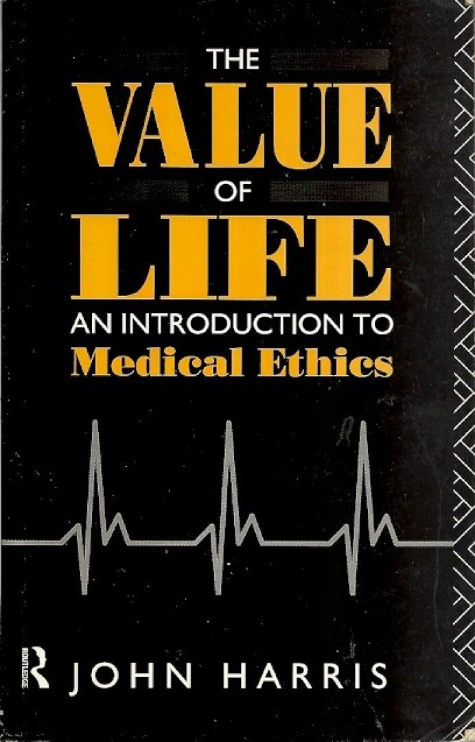 Harris, John - The Value of Llife - An introduction to medical ethics [antikvár]