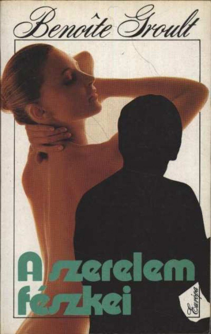 Groult, Benoite - A szerelem fészkei [antikvár]