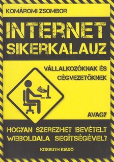 Komáromi Zsombor - Internet sikerkalauz [antikvár]