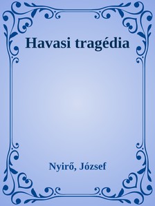 NYÍRŐ JÓZSEF - Havasi tragédia [eKönyv: epub, mobi]