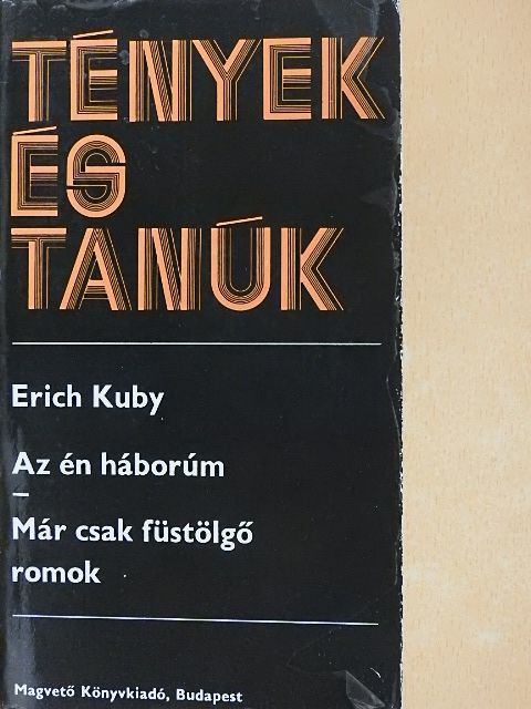 Erich Kuby - Az én háborúm/Már csak füstölgő romok [antikvár]