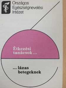 Étkezési tanácsok...lázas betegeknek [antikvár]