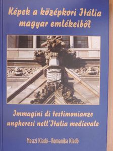 Képek a középkori Itália magyar emlékeiből [antikvár]