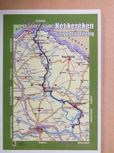 Két keréken Szegedtől Titelig [antikvár]