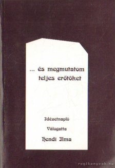 Hendi Ilma - ... és megmutatom teljes erőtöket [antikvár]