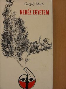 Gergely Márta - Nehéz egyetem [antikvár]