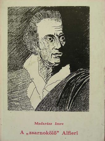 Madarász Imre - A "zsarnokölő" Alfieri [antikvár]