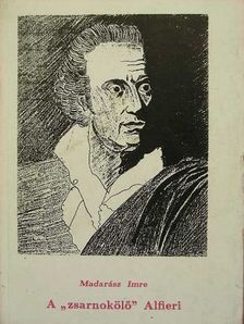 Madarász Imre - A "zsarnokölő" Alfieri [antikvár]